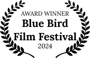 Award Winner, Blue Bird Film Festival 2024