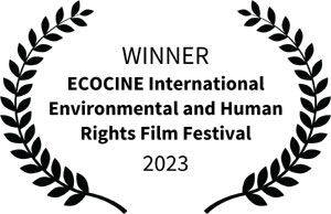 Winner, ECOCINE International Environmental and Human Rights Film Festival 2023