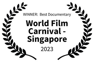 Winner, Best Documentary, World Film Carnival, Singapore 2023