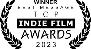 Winner, Best Message Top Indie Film Awards 2023