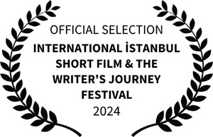 Official Selection International Istanbul Short Film & the Writer's Journey Festival